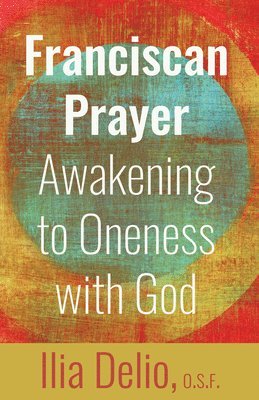 bokomslag Franciscan Prayer: Awakening to Oneness with God