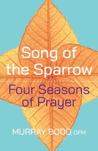 bokomslag Song of the Sparrow: Four Seasons of Prayer