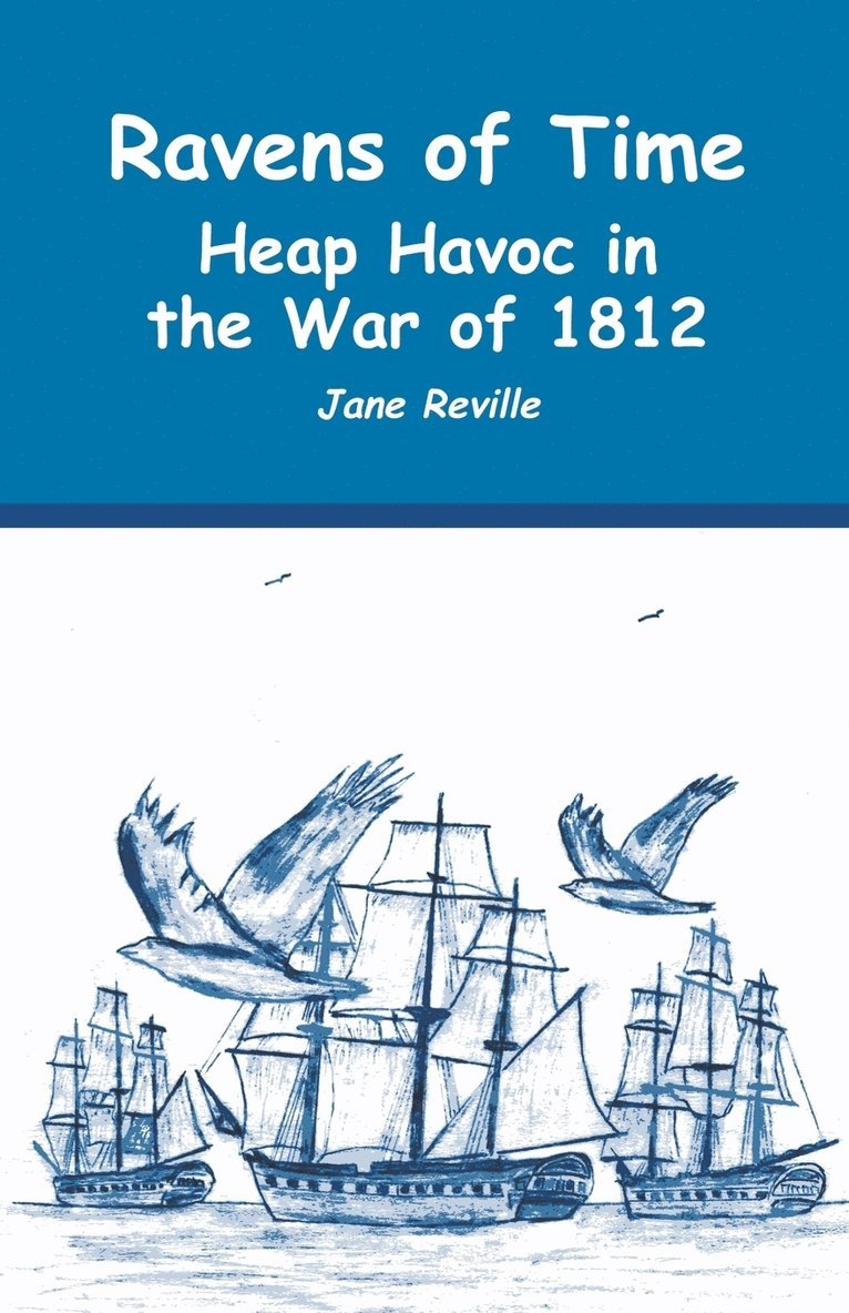 Ravens of Time Heap Havoc in the War of 1812 1