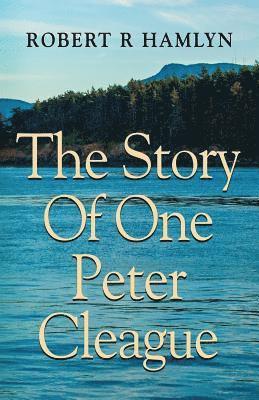 bokomslag The Story of One Peter Cleague