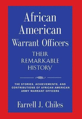 Farrell J Chiles, Farrell J. Chiles - African American Warrant Officers - Their Remarkable History, Inbunden