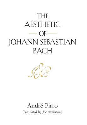 André Pirro, Joe Pirro, André - Aesthetic of Johann Sebastian Bach, Inbunden