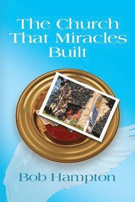 bokomslag Church That Miracles Built