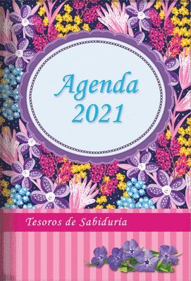 bokomslag 2021 Agenda - Tesoros de Sabiduría - Flores Silvestres: Con Un Pensamiento Motivador O Un Versículo de la Biblia Para Cada Día del Año