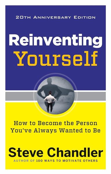 Steve Chandler - Reinventing Yourself, 20th Anniversary Edition, Häftad