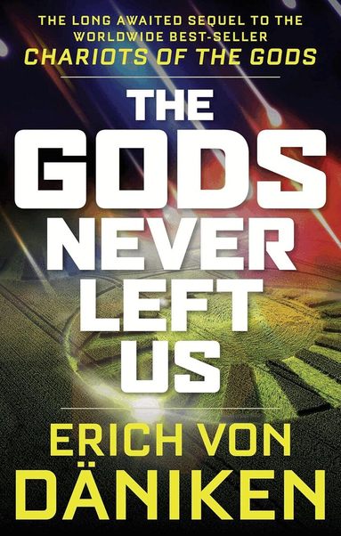 Erich von Däniken - Gods Never Left Us, Häftad