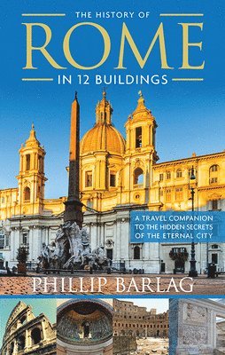HIST OF ROME IN 12 BUILDINGS