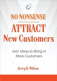 bokomslag No Nonsense: Attract New Customers