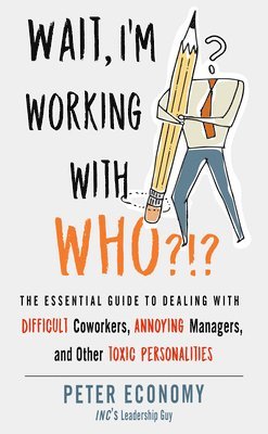 Peter Economy - Wait, I'm Working With Who?!?, Häftad