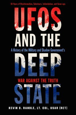 Kevin D. Randle, Kevin D. (Kevin D. Randle) Randle, Kevin D Randle - Ufos and the Deep State, Häftad