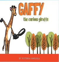 bokomslag Gaffy the Curious Giraffe!