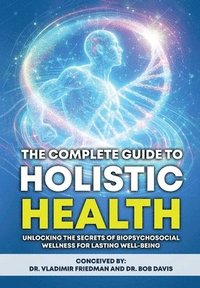 bokomslag The Complete Guide to Holistic Health