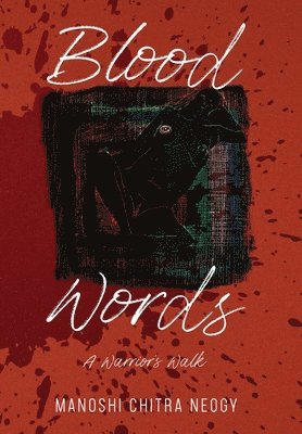 Manoshi Chitra Neogy, Scott Endsley - Blood Words, Inbunden
