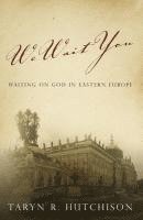 We Wait You: Waiting on God in Eastern Europe 1