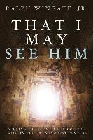 That I May See Him 1