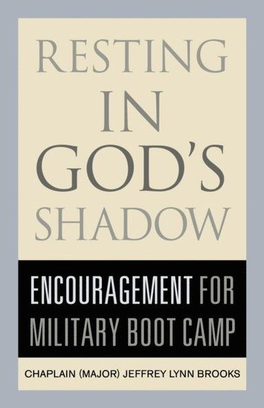 Jeffrey Lynn Brooks - Resting in God's Shadow: Encouragement for Military Bootcamp, Häftad