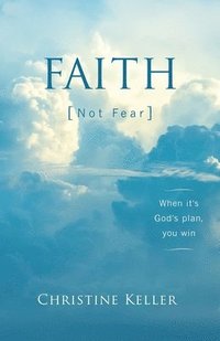 bokomslag FAITH Not Fear