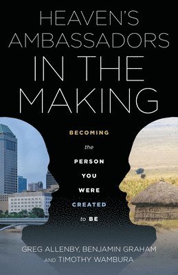 bokomslag Heaven's Ambassadors in the Making: Becoming the Person You Were Created to Be