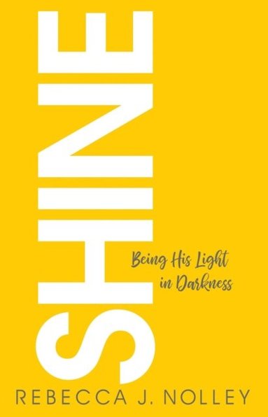 bokomslag Shine: Being His Light in Darkness