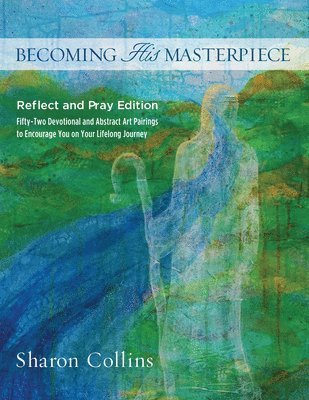 Sharon Collins - Becoming His Masterpiece, Häftad