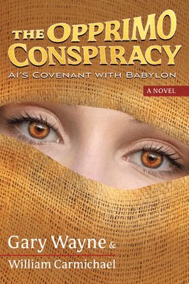 Gary Wayne, William Carmichael - The Opprimo Conspiracy: Ai's Covenant with Babylon, Häftad
