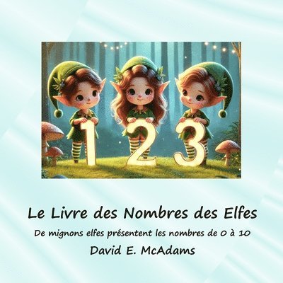 Le Livre des Nombres des Elfes: De mignons elfes présentent les nombres de 0 à 10