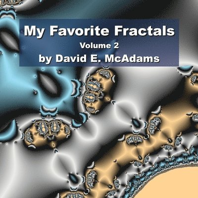 David E McAdams, David E. McAdams, E McAdams, David - My Favorite Fractals, Häftad