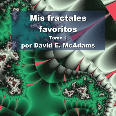 David E McAdams, David E. McAdams, E. McAdams, David - Mis fractales favoritos, Häftad