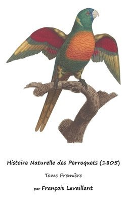 Histoire Naturelle des Perroquets (1805) 1