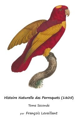 bokomslag Histoire Naturelle des Perroquets (1805)