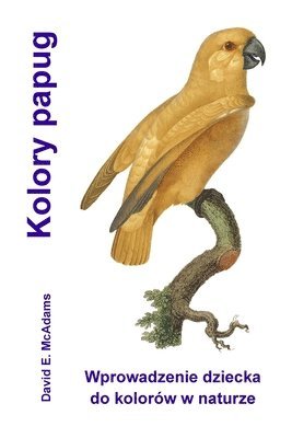 David E McAdams, Profesor Bouquet, David E. McAdams - Kolory papug, Häftad