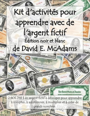 Kit d'activités pour apprendre avec de l'argent fictif: 2 801 040 $ en argent fictif à découper pour apprendre à compter, à additionner, à multiplier 1