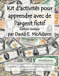 bokomslag Kit d'activités pour apprendre avec de l'argent fictif: 2 801 040 $ en argent fictif à découper pour apprendre à compter, à additionner, à multiplier