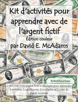 bokomslag Kit d'activités pour apprendre avec de l'argent fictif: 2 801 040 $ en argent fictif à découper pour apprendre à compter, à additionner, à multiplier