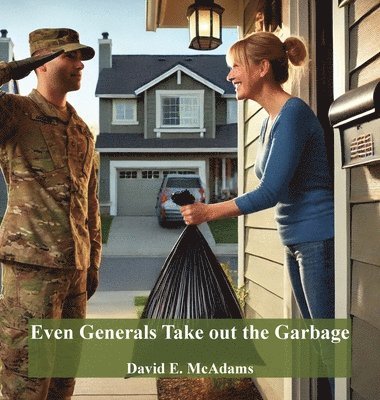 bokomslag Even Generals Take Out The Garbage