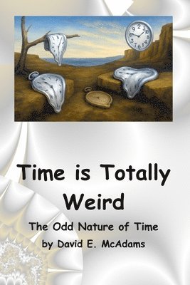David E McAdams, David E. McAdams - Time is Totally Weird, Häftad