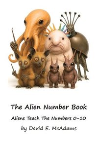 bokomslag The Alien Number Book: Aliens Teach the Numbers 0-10.