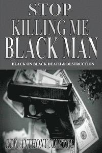 bokomslag Stop Killing Me Black Man: Black On Black Death & Destruction