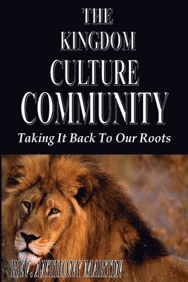 bokomslag The Kingdom Culture Community: Taking It Back To Our Roots