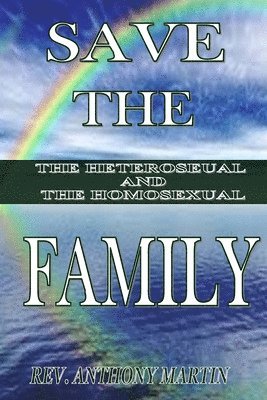 Save The Family The Heterosexual And The Homosexual