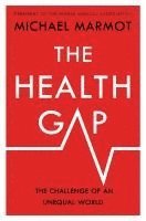 bokomslag The Health Gap: The Challenge of an Unequal World