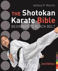 bokomslag The Shotokan Karate Bible: Beginner to Black Belt