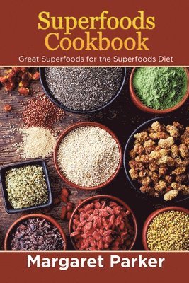 Margaret Parker, Thomas Sharon - Superfoods Cookbook, Häftad