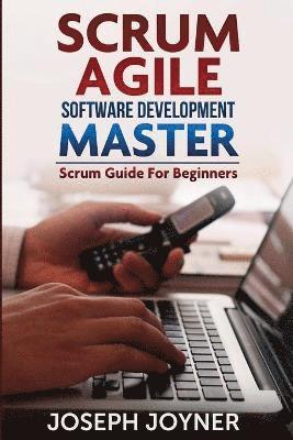 Scrum Agile Software Development Master (Scrum Guide for Beginners)
