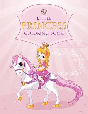 Speedy Publishing LLC, Speedy Publishing LLC, Speedy Publishing Llc - Little Princess Coloring Book, Häftad