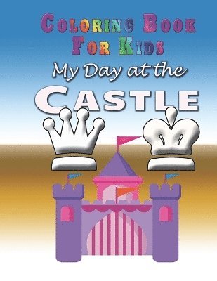 bokomslag My Day at the Castle - Coloring Book
