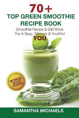 70 Top Green Smoothie Recipe Book 1