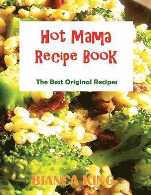 Bianca King - Hot Mama Recipes, Häftad