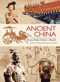 bokomslag Ancient China: An Illustrated Introduction to the History, People, Culture and Beyond