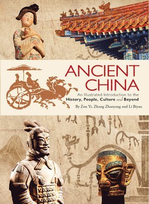 bokomslag Ancient China: An Illustrated Introduction to the History, People, Culture and Beyond